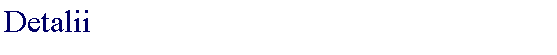 Text Box: Detalii